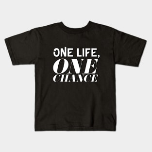 One Life, One Chance Kids T-Shirt